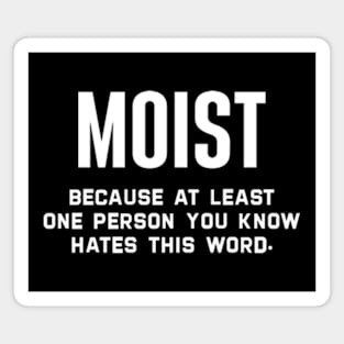 Moist Because At Least One Person You Know Hates This Word Magnet